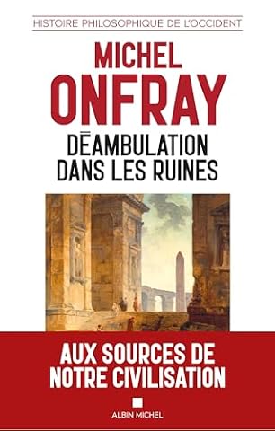 Déambulation dans les ruines: Une histoire philosophique de l'Occident