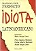 Manual del perfecto idiota latinoamericano-- y espanÌƒol (Spanish Edition)