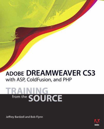 Adobe Dreamweaver CS3 with ASP, ColdFusion, and PHP: Training from the Source Adobe Dreamweaver CS3 with ASP, ColdFusion, and PHP: Training from the Source