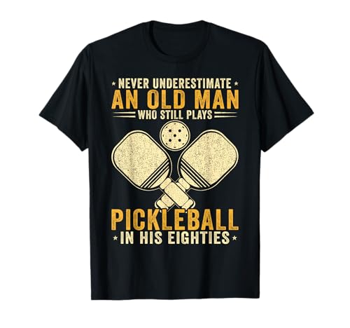 Never Underestimate an Old Man Pickleball Player Paddleball T-Shirt