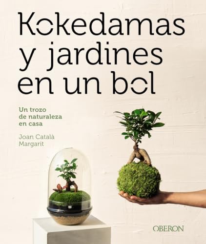 Kokedamas y jardines en un bol: Un trozo de naturaleza en casa (Libros...