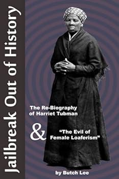 Jailbreak Out of History: The Re-Biography of Harriet Tubman