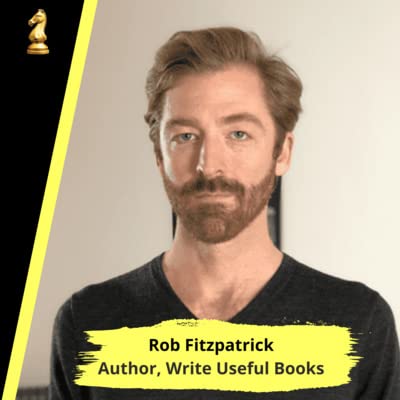 #32 Rob Fitzpatrick | Author, Write Useful Books