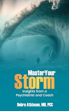 Master Your Storm: Insights from a Psychiatrist and Coach