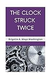 THE CLOCK STRUCK TWICE