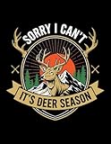 Sorry I Can't It's Deer Season: College-Ruled Lined Notebook & Journal for...