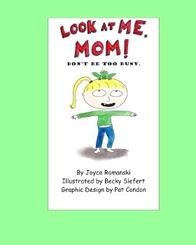 Paperback Look at Me, Mom!: Don't be too busy. Book