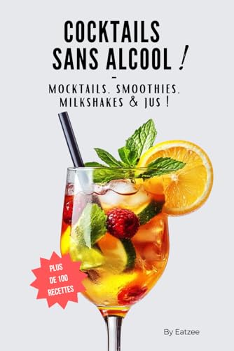 Le guide ultime des cocktails sans alcool: plus de 100