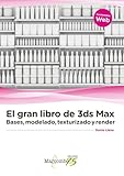  El gran libro de 3ds Max: bases, modelado, texturizado y render