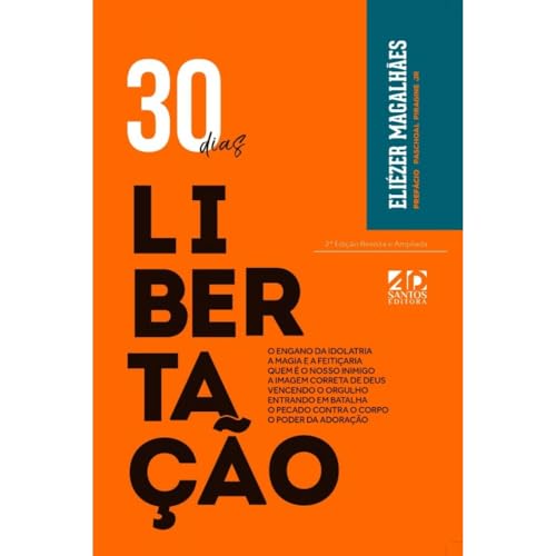 30 Dias de Libertação: 2ª Edição Revista e Ampliada - Magalhães, Eliézer