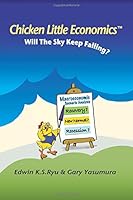 Chicken Little Economics: Will the Sky Keep Falling? 1494436493 Book Cover