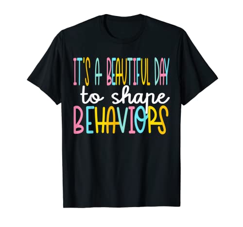 It's A Beautiful Day To Shape Behaviors ABA Therapist T-Shirt