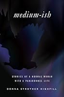 medium-ish: Stories of a Normal Woman with a Paranormal Life 0983649626 Book Cover