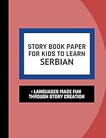 Story Book Paper For Kids To Learn Serbian • Languages Made Fun Through Story Creation: Interactive Workbook For Beginners To Learn Serbian 1718130058 Book Cover