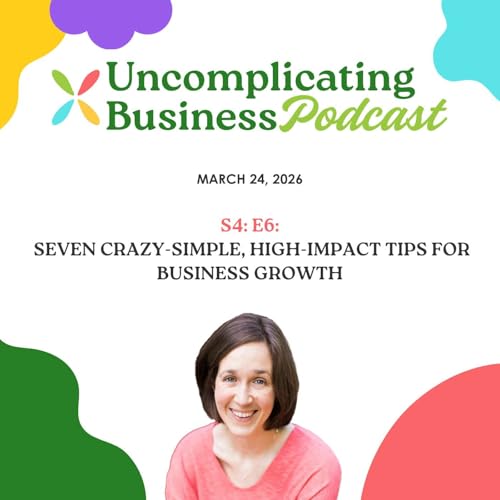 Seven Crazy-Simple, High-Impact Tips for Business Growth