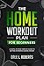 The Beginner's Home Workout Plan: A Basic Fitness Program for Getting Healthy, Building Muscle & Staying Lean