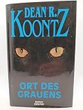 Ort des Grauens: Roman - Dean R. Koontz Übersetzer: Monika Seeger 