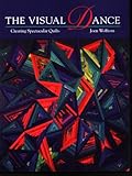 Visual Dance: Creating Spectacular Quilts
