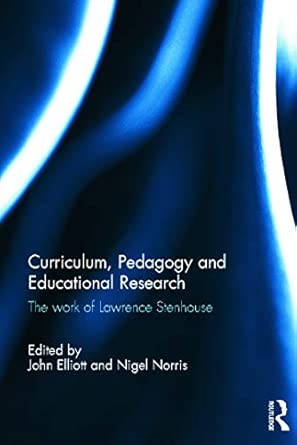 Curriculum, Pedagogy and Educational Research: The Work of Lawrence Stenhouse book cover