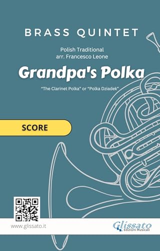 Brass Quintet 'Grandpa's Polka' score: intermediate/advanced level (Grandpa's Polka - Brass Quintet Book 2) (English Edition)
