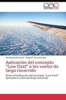 Aplicacion del Concepto Low Cost a Los Vuelos de Largo Recorrido 3844342192 Book Cover