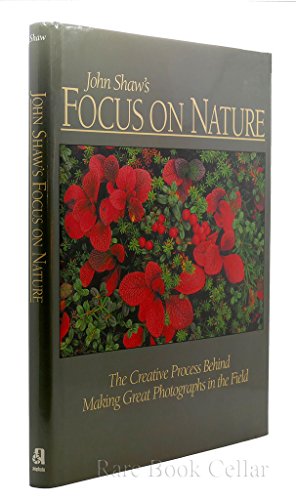 John Shaw's Focus on Nature: The Creative Proce... 0817440550 Book Cover