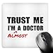 Price comparison product image 3dRose mp_195601_1 8" x 8" Trust Me Im Almost a Doctor Medical Medicine or Phd Humor Student Gift Mouse Pad