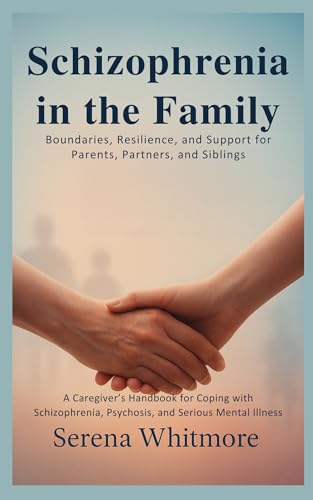 Schizophrenia in the Family Boundaries, Resilience, and Support for Parents,