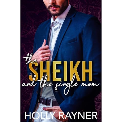 The Sheikh And The Single Mom by Holly Rayner episode artwork