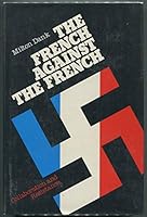 The French Against the French: Collaboration and Resistance 0397010400 Book Cover