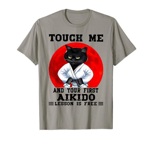 Touche-moi et ta première leçon d'aïkido sera gratuite Cat T-Shirt