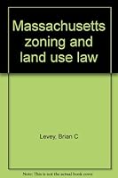 Massachusetts zoning and land use law 1558344071 Book Cover