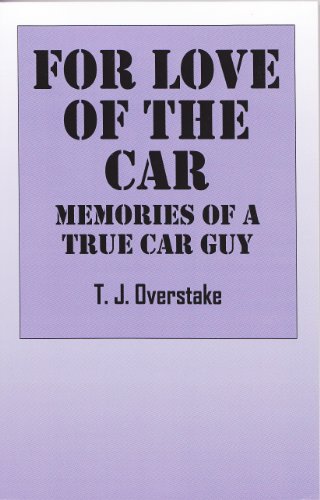 For Love Of The Car Memories Of A True Car Guy Overstake Tj Ebook Amazon Com