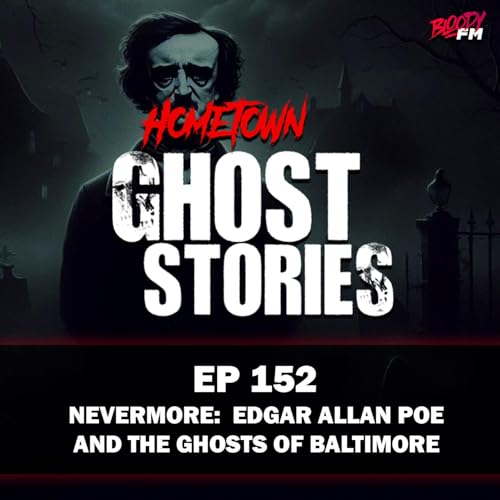 Page de couverture de EP 152 - Nervermore: Edgar Allan Poe and the Ghosts of Baltimore | Baltimore, MD