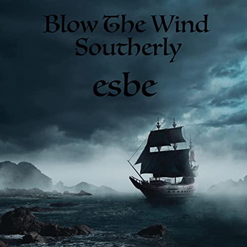 Blow the Wind Southerly by Esbe on Amazon Music Unlimited Blow the Wind Southerly by Esbe on Amazon Music Unlimited