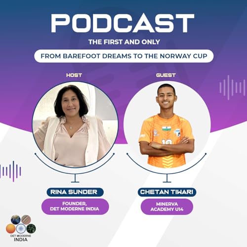 The Modern India Podcast #79-From Barefoot drams to the Norway Cup