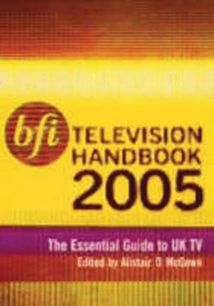 BFI Television Handbook 2005 The Essential Guide To UK Tv livre reference