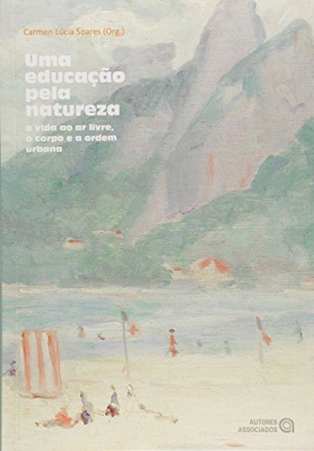 Uma Educação Pela Natureza: a Vida ao ar Livre, o Corpo e a Ordem Urbana