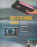 Institutional Video: Planning, Budgeting, Production, and Evaluation (Wadsworth Series in Mass Communication) 053412786X Book Cover