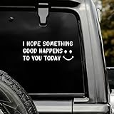 Lxsloet I Hope Something Good Happens to You Today Car Sticker, Waterproof Car Sticker Decal with Smiley Face, Universal Exterior Decorative Sticker Accessories for Trucks, Windows, Laptops (White)
