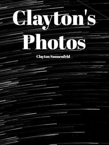 Clayton's Photos: Created by Clayton Sonnenfeld