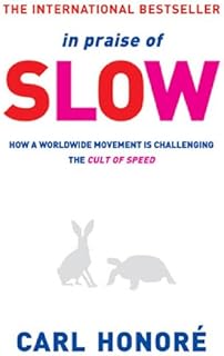 In Praise of Slow: How a Worldwide Movement is Challenging the Cult of Speed