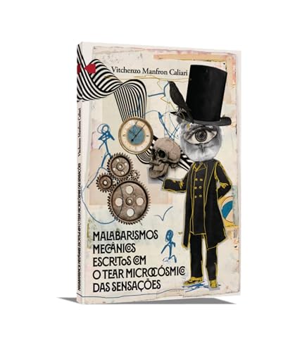 Malabarismos mecânicos escritos com o tear microcósmico das sensações: