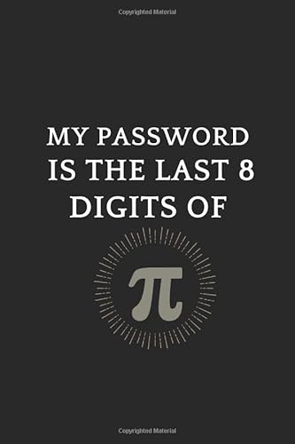 My Password Is The Last 8 Digits of: A Notebook And Logbook To Protect Usernames and Passwords