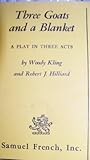 Three Goats and a Blanket; a Play in Three Acts (Samuel French Plays, # 68)