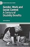Gender, Work and Social Control: A Century of Disability Benefits (Palgrave Socio-Legal Studies)