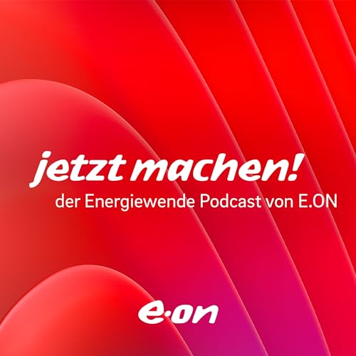 Couverture de Jetzt machen! – Der Energiewende Podcast von E.ON