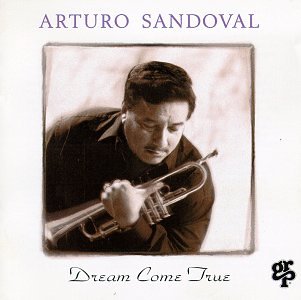Dream Come True [Audio CD] Sandoval, Arturo