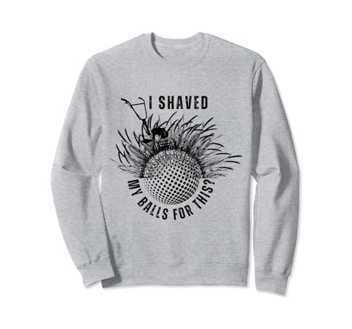 Me afeité las pelotas para esta divertida idea de regalos para hombre y mujer Sudadera