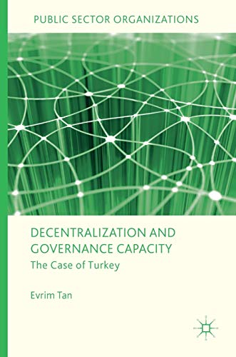 Decentralization and Governance Capacity: The Case of Turkey (Public Sector Organizations)